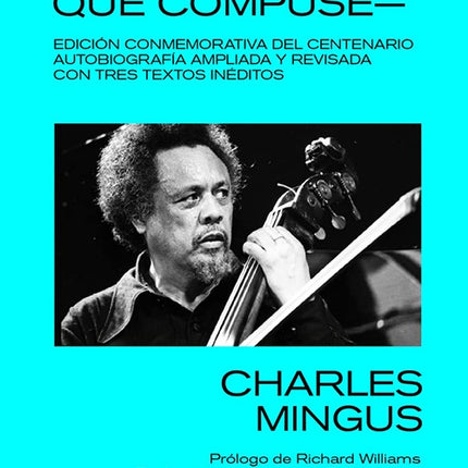 MENOS QUE UN PERRO EL MUNDO QUE COMPUSE | CHARLES MINGUS