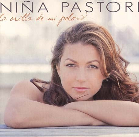 LA ORILLA DE MI PELO | NIÑA PASTORI