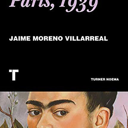 FRIDA EN PARIS, 1939 | JAIME MORENO VILLARREAL