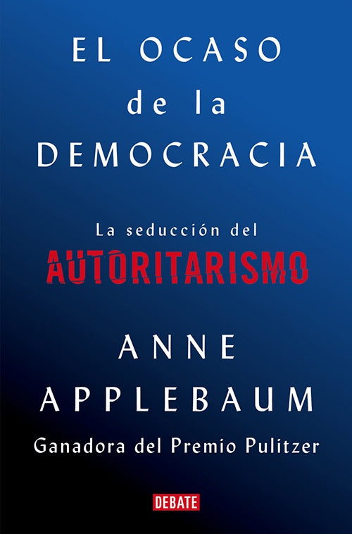 OCASO DE LA DEMOCRACIA, EL | ANNE APPLEBAUM