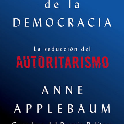 OCASO DE LA DEMOCRACIA, EL | ANNE APPLEBAUM