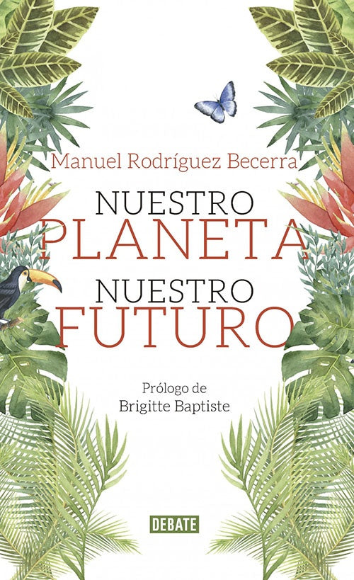 NUESTRO PLANETA NUESTRO FUTURO | MANUEL RODRIGUEZ BECERRA