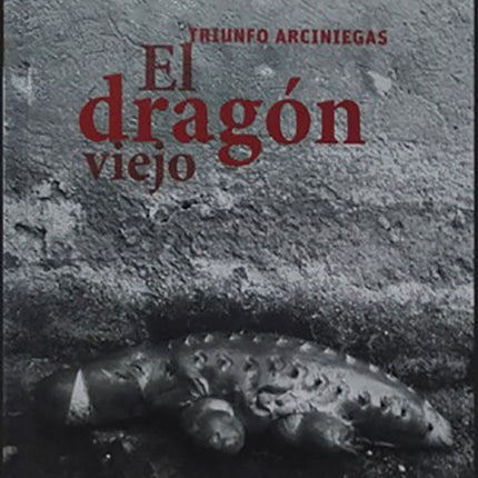 DRAGON VIEJO, EL | TRIUNFO ARCINIEGAS