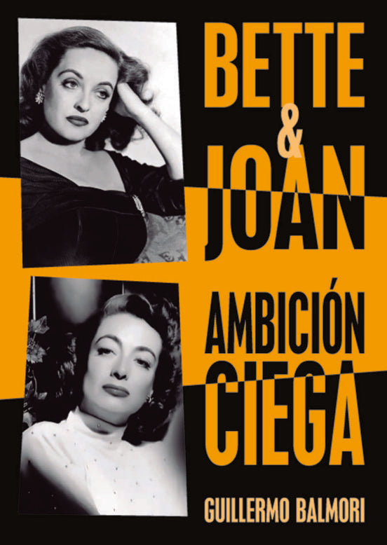 BETTE & JOAN, AMBICION CIEGA | GUILLERMO BALMORI
