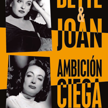 BETTE & JOAN, AMBICION CIEGA | GUILLERMO BALMORI