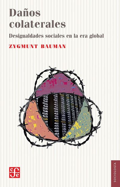 DAÑOS COLATERALES. DESIGUALDADES SOCIALES EN LA ER | ZYGMUNT BAUMAN