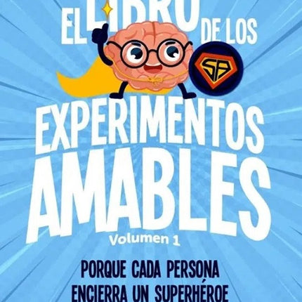 EL LIBRO DE LOS EXPERIMENTOS AMABLES | CESAR ALEJANDRO MEJIA ACOSTA