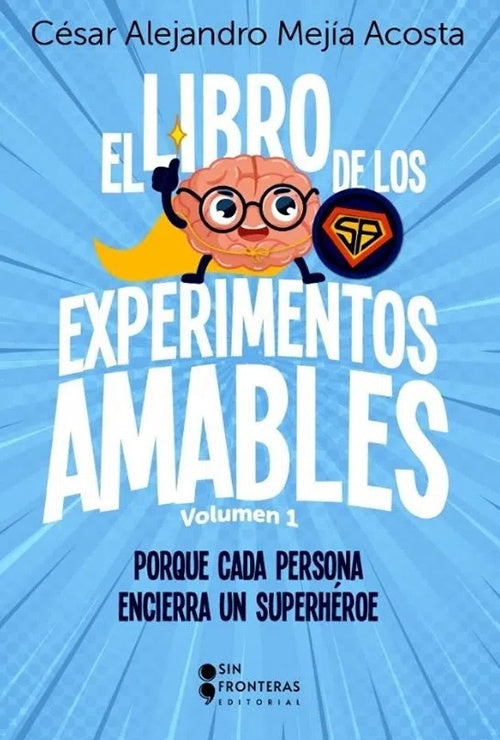 EL LIBRO DE LOS EXPERIMENTOS AMABLES | CESAR ALEJANDRO MEJIA ACOSTA