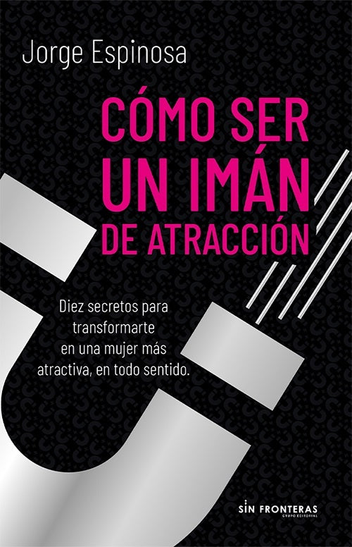 COMO SER UN IMAN DE ATRACCION | JORGE ESPINOSA