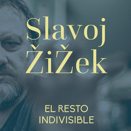 EL RESTO INDIVISIBLE | SLAVOJ ZIZEK