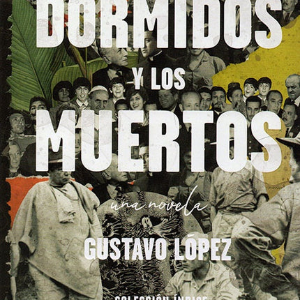 DORMIDOS Y LOS MUERTOS, LOS | GUSTAVO LOPEZ