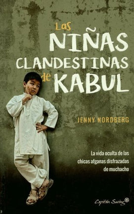NIÑAS CLANDESTINAS DE KABUL, LAS | JENNY NORDBERG