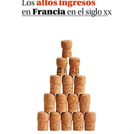 ALTOS INGRESOS EN FRANCIA EN EL SIGLO XX, LOS | THOMAS PIKETTY