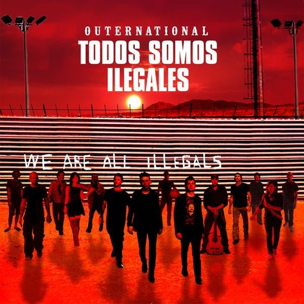 TODOS SOMOS ILEGALES | OUTERNATIONAL