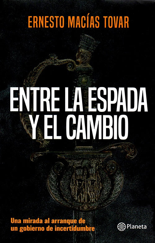 ENTRE LA ESPADA Y EL CAMBIO | ERNESTO MACIAS TOVAR