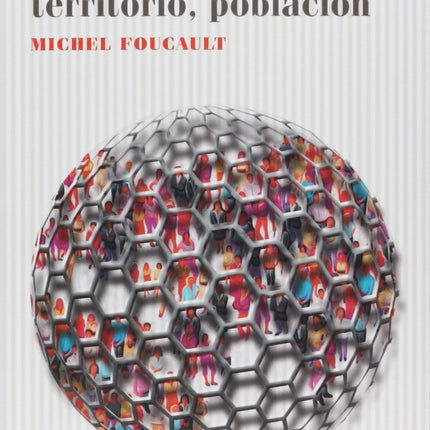 SEGURIDAD, TERRITORIO Y POBLACION | MICHEL FOUCAULT