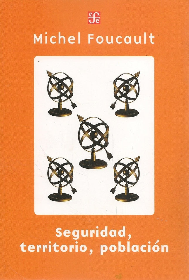SEGURIDAD, TERRITORIO Y POBLACION | MICHEL FOUCAULT
