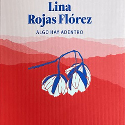 ALGO HAY ADENTRO | LINA ROJAS FLOREZ