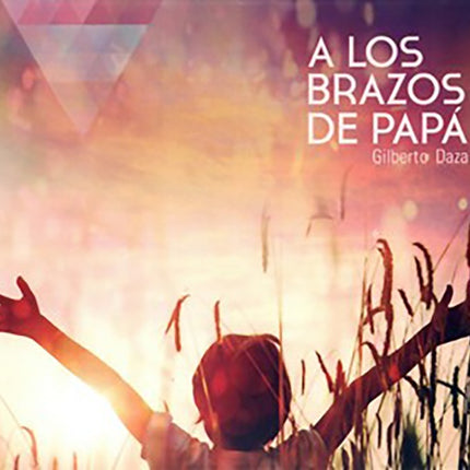 A LOS BRAZOS DE PAPA | GILBERTO DAZA