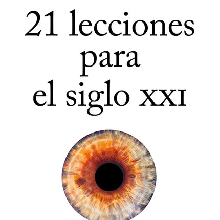 21 LECCIONES PARA EL SIGLO XXI | YUVAL NOAH HARARI