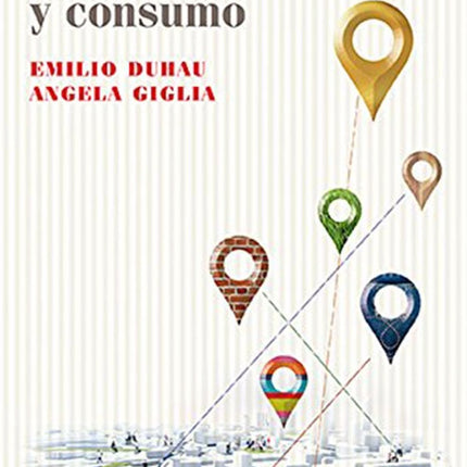 METROPOLI, ESPACIO PUBLICO Y CONSUMO | EMILIO DUHAU