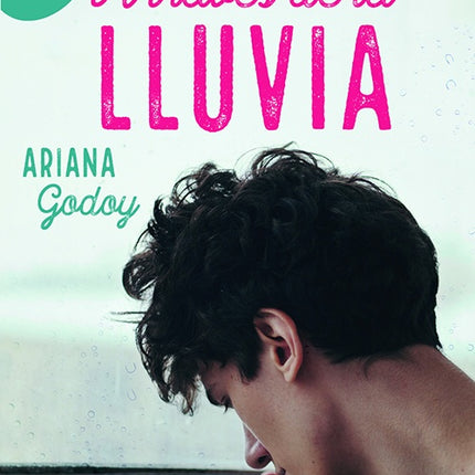 A TRAVES DE LA LLUVIA | ARIANA GODOY
