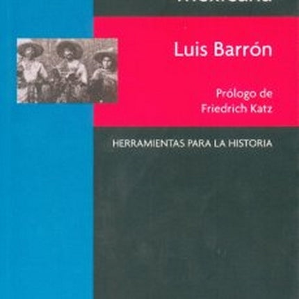 HISTORIAS DE LA REVOLUCIÓN MEXICANA | LUIS BARRON
