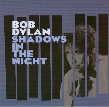 SHADOWS IN THE NIGHT | BOB DYLAN