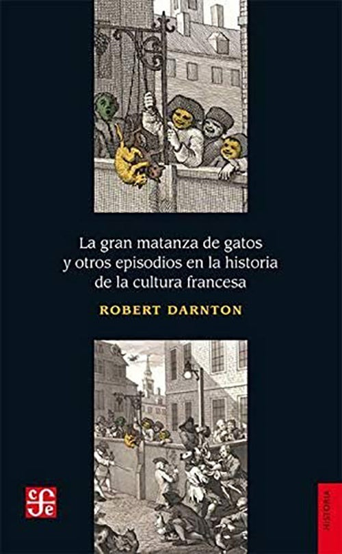 GRAN MATANZA DE GATOS Y OTROS EPISODIOS EN LA HIST | ROBERT DARNTON