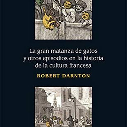 GRAN MATANZA DE GATOS Y OTROS EPISODIOS EN LA HIST | ROBERT DARNTON