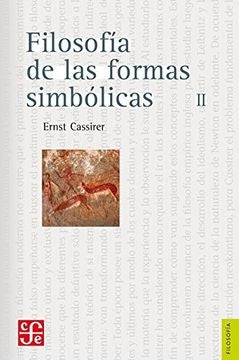 FILOSOFIA DE LAS FORMAS SIMBOLICAS II | ERNST CASSIRER