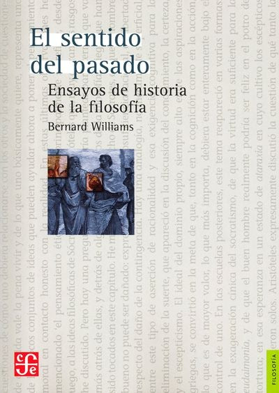 SENTIDO DEL PASADO, EL. ENSAYOS DE HISTORIA DE LA | BERNARD WILLIAMS