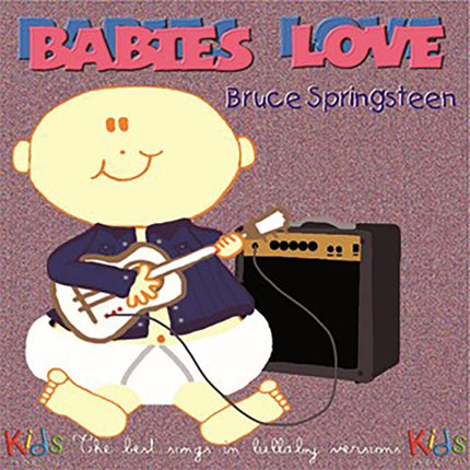 BABIES LOVE BRUCE SPRINGSTEEN | BRUCE SPRINGSTEEN