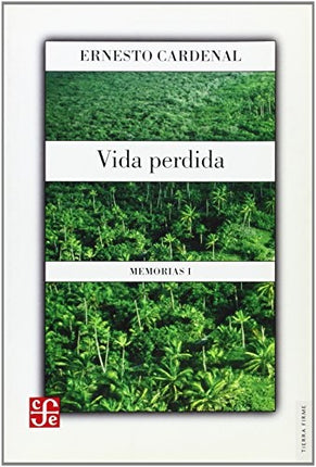 VIDA PERDIDA. MEMORIAS I | ERNESTO CARDENAL