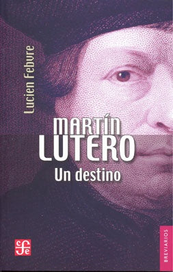 MARTÍN LUTERO: UN DESTINO | LUCIEN FEBVRE
