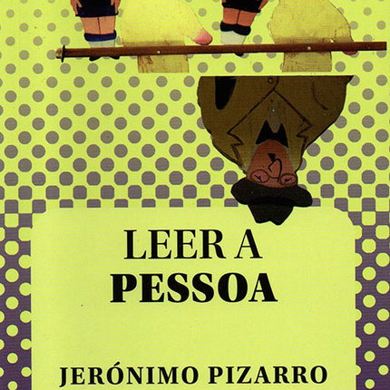 LEER A PESSOA | JERONIMO PIZARRO