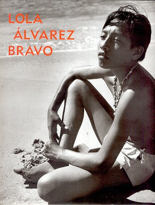 LOLA ÁLVAREZ BRAVO | LOLA ALVAREZ BRAVO