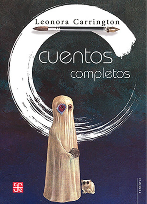 CUENTOS COMPLETOS | LEONORA CARRINGTON