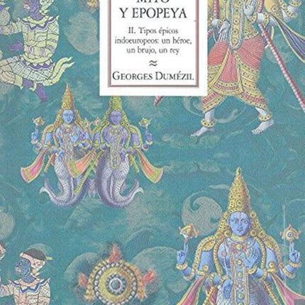 MITO Y EPOPEYA II TIPOS EPICOS INDOEUROPEOS | GEORGES DUMEZIL