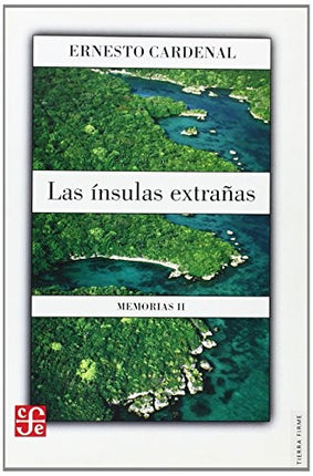 ÍNSULAS EXTRAÑAS, LAS. MEMORIAS II | ERNESTO CARDENAL