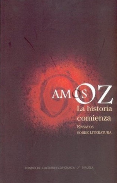 HISTORIA COMIENZA, LA. ENSAYOS SOBRE LITERATURA | AMOS OZ