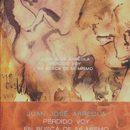 PERDIDO VOY EN BUSCA DE MI MISMO | JUAN JOSE ARREOLA