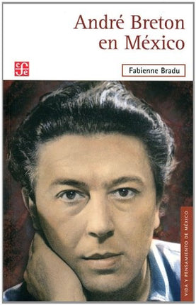 ANDRÉ BRETON EN MÉXICO | FABIENNE BRADU