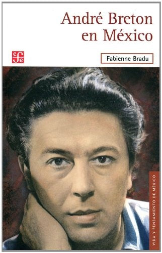ANDRÉ BRETON EN MÉXICO | FABIENNE BRADU