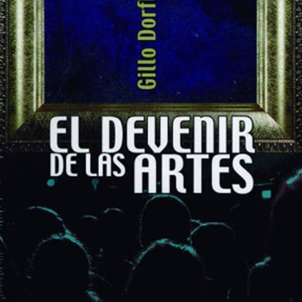 DEVENIR DE LAS ARTES, EL | GILLO DORFLES