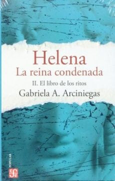 HELENA LA REINA CONDENADA - II. EL LIBRO DE LOS RI | GABRIELA ARCINIEGAS