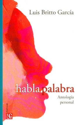 HABLA PALABRA - ANTOLOGIA PERSONAL | LUIS BRITTO GARCIA