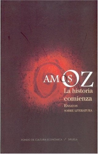 HISTORIA COMIENZA, LA. ENSAYOS SOBRE LITERATURA | AMOS OZ
