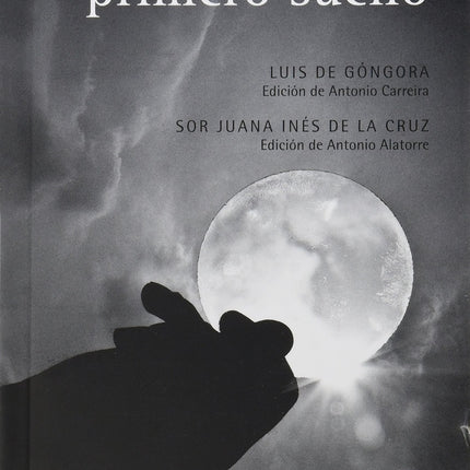 SOLEDADES / PRIMERO SUEÑO | SOR JUANA INES CRUZ