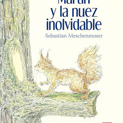 MARTIN Y LA NUEZ INOLVIDABLE | SEBASTIAN MESCHENMOSER
